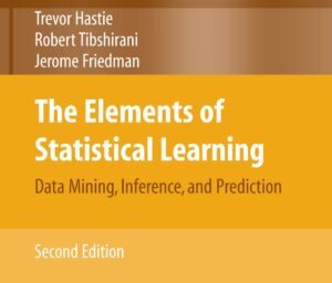 The Elements of Statistical Learning: Data Mining, Inference, and Prediction